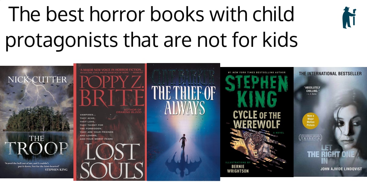 Image: Book covers for The Troop by Nick Cutter, Lost Souls by Poppy Z Brite, The Thieft of Always by Clive Barker, Cycle of the Werewolf by Stephen King and Let the Right one in by John Ajvide Lindqvist