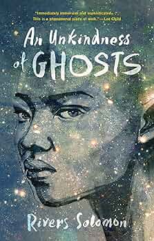 Book cover for An Unkindness of Ghosts by Rivers Solomon. The artwork depicts a portrait of a person with short hair, their expression calm and introspective, gazing slightly to the side. Their skin and features blend with a star-filled cosmic background, as if the universe itself is part of their being. The title appears in large white handwritten-style lettering across the upper half, with the author’s name in smaller white script near the bottom. The overall design combines realism and the celestial, evoking themes of identity, space, and transcendence.