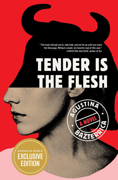 Book cover for Tender Is the Flesh by Agustina Bazterrica. The background is bright red. A black silhouette shaped like animal horns covers the upper portion of a woman’s head shown in side profile. The woman’s face is rendered in black and white. The title ‘Tender Is the Flesh’ appears in large white capital letters at the center. A circular label reads ‘Agustina Bazterrica – A Novel.’ A gold sticker in the lower left corner reads ‘Barnes & Noble Exclusive Edition.
